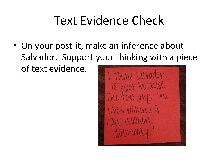 Text Evidence Check • On your post-it, make an inference about Salvador. Support your