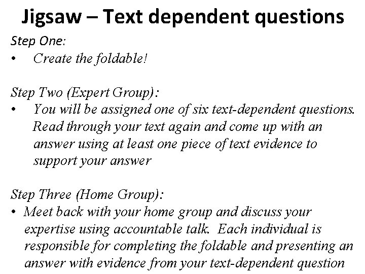 Jigsaw – Text dependent questions Step One: • Create the foldable! Step Two (Expert