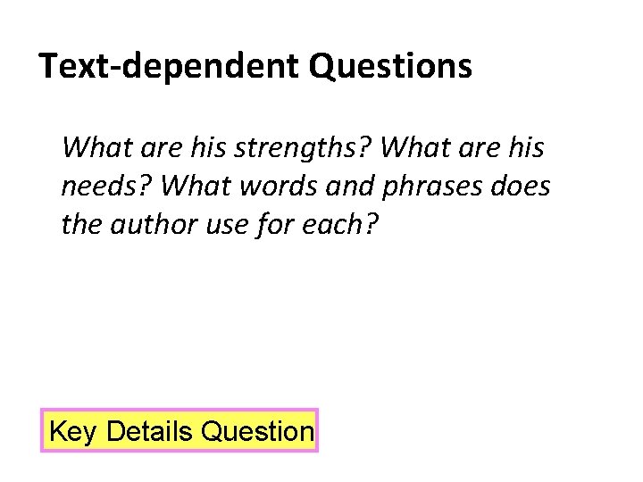 Text-dependent Questions What are his strengths? What are his needs? What words and phrases