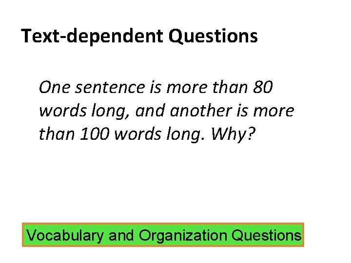 Text-dependent Questions One sentence is more than 80 words long, and another is more
