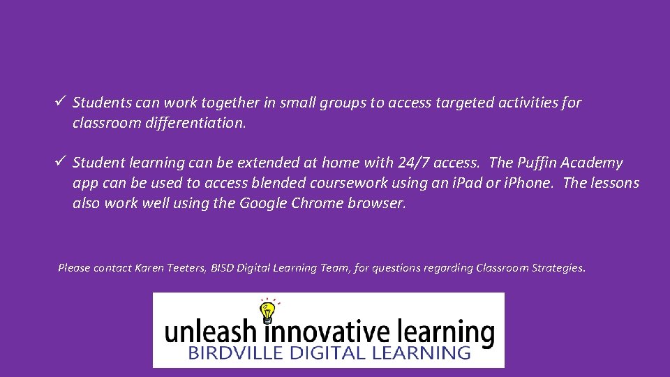 ü Students can work together in small groups to access targeted activities for classroom