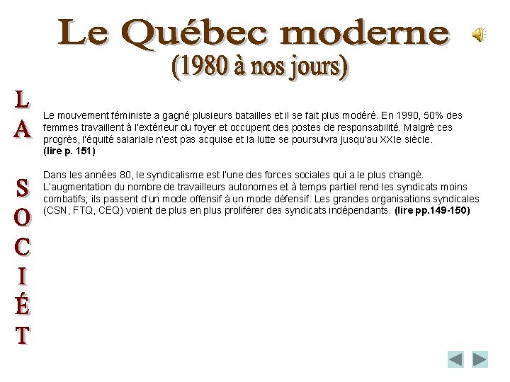 Le mouvement féministe a gagné plusieurs batailles et il se fait plus modéré. En