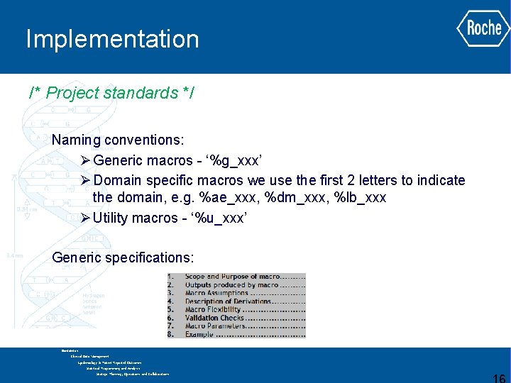 Implementation /* Project standards */ Naming conventions: Ø Generic macros - ‘%g_xxx’ Ø Domain Implementation /* Project standards */ Naming conventions: Ø Generic macros - ‘%g_xxx’ Ø Domain