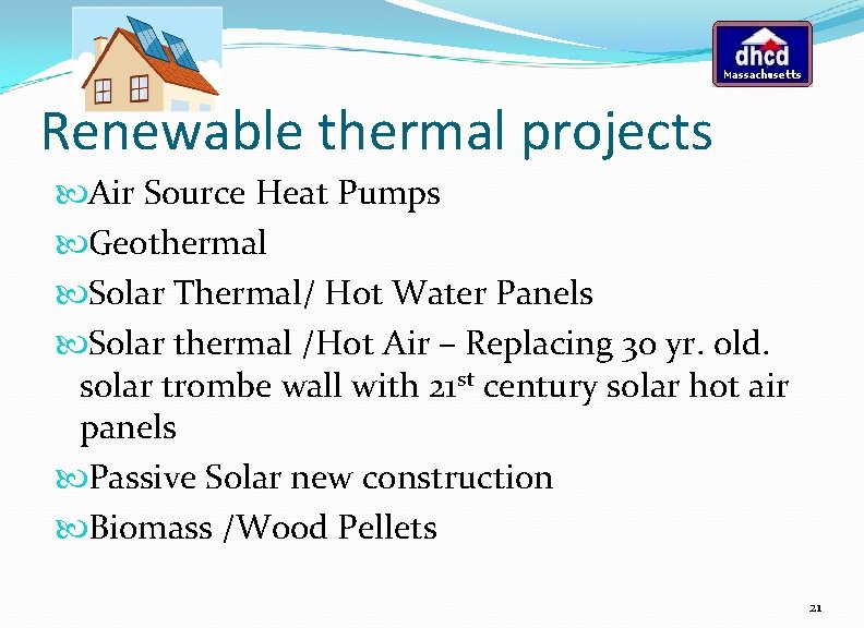 Renewable thermal projects Air Source Heat Pumps Geothermal Solar Thermal/ Hot Water Panels Solar