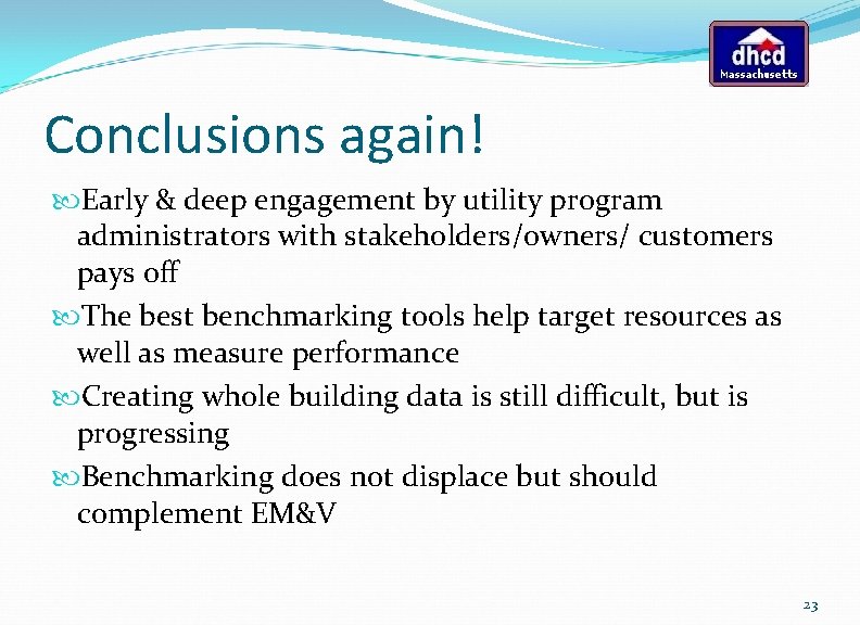 Conclusions again! Early & deep engagement by utility program administrators with stakeholders/owners/ customers pays