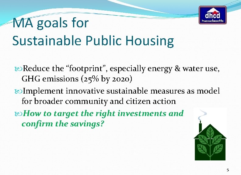 MA goals for Sustainable Public Housing Reduce the “footprint”, especially energy & water use,