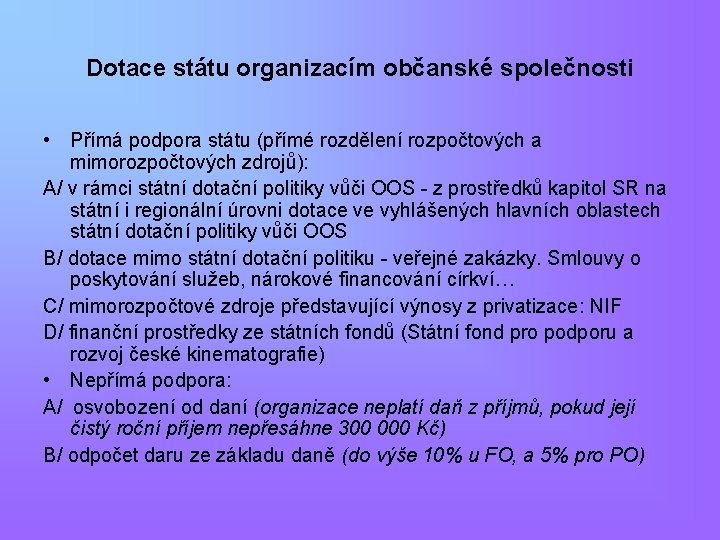 Dotace státu organizacím občanské společnosti • Přímá podpora státu (přímé rozdělení rozpočtových a mimorozpočtových