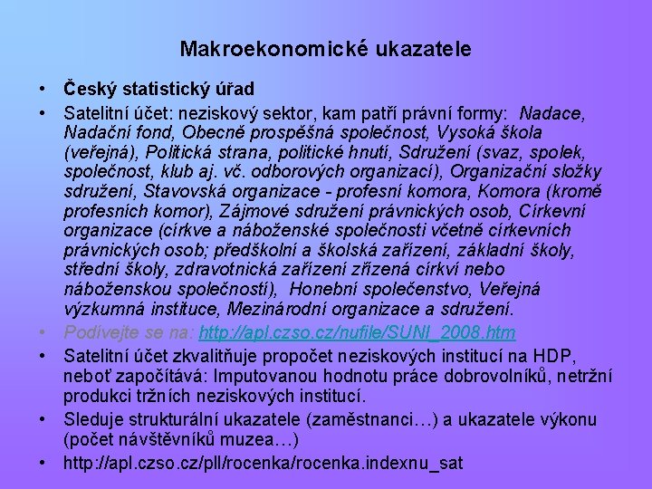 Makroekonomické ukazatele • Český statistický úřad • Satelitní účet: neziskový sektor, kam patří právní