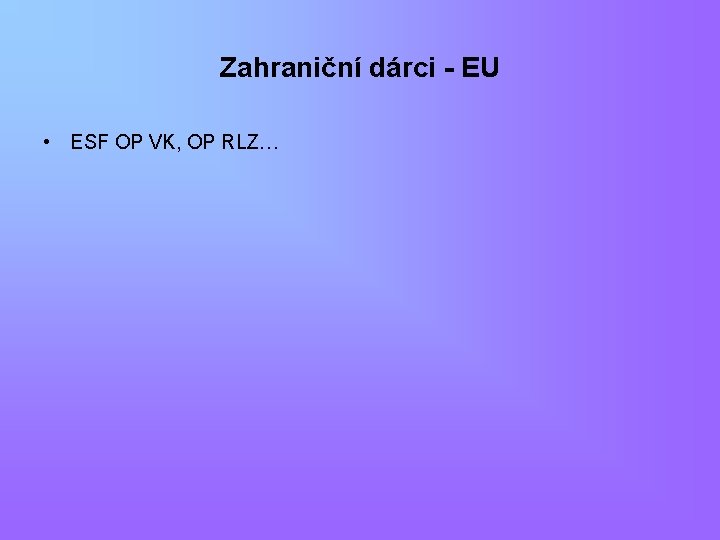 Zahraniční dárci - EU • ESF OP VK, OP RLZ… 