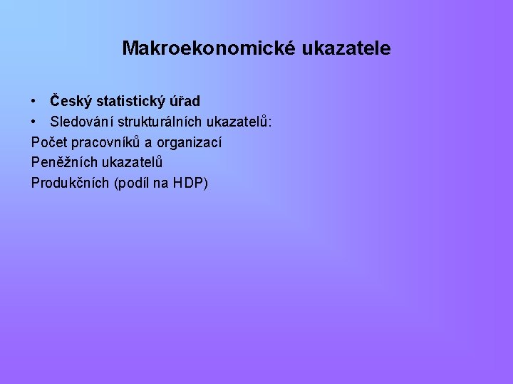 Makroekonomické ukazatele • Český statistický úřad • Sledování strukturálních ukazatelů: Počet pracovníků a organizací