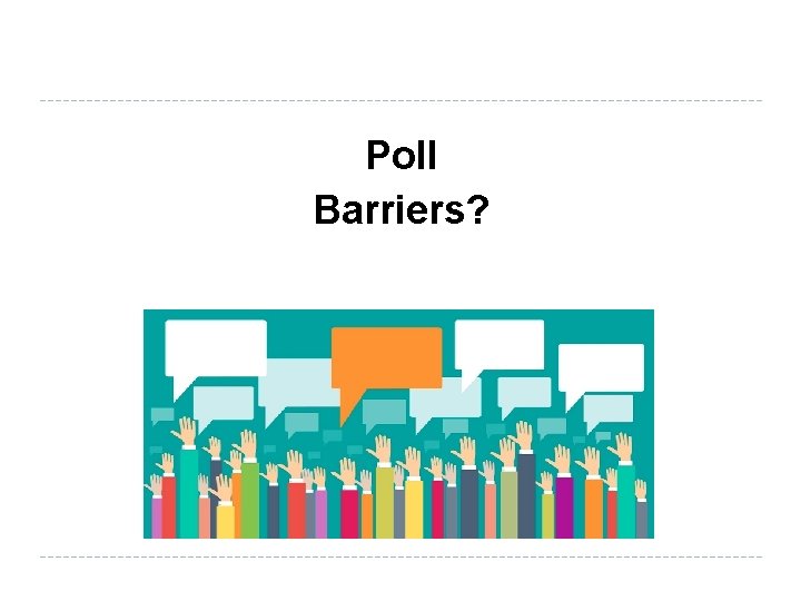 Poll Barriers? 