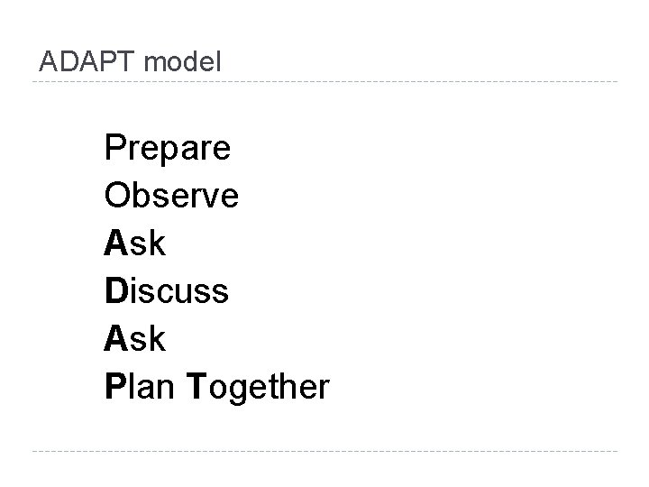 ADAPT model Prepare Observe Ask Discuss Ask Plan Together 
