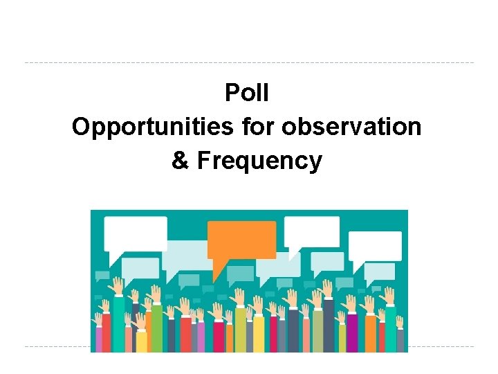 Poll Opportunities for observation & Frequency 