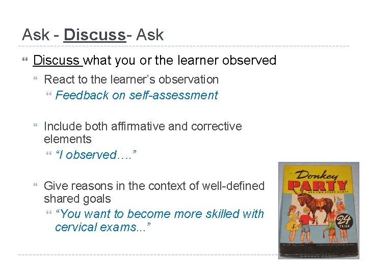 Ask - Discuss- Ask Discuss what you or the learner observed React to the