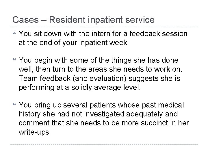Cases – Resident inpatient service You sit down with the intern for a feedback