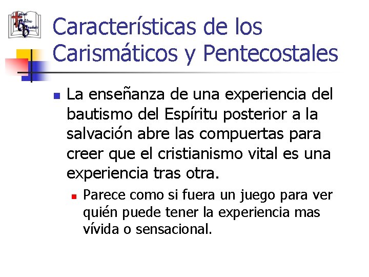 Características de los Carismáticos y Pentecostales n La enseñanza de una experiencia del bautismo