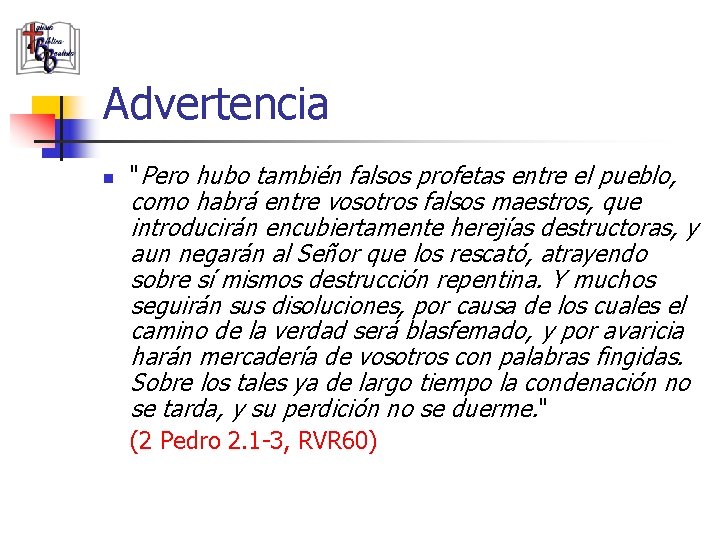 Advertencia n "Pero hubo también falsos profetas entre el pueblo, como habrá entre vosotros