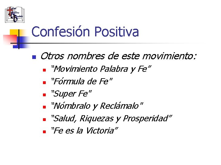 Confesión Positiva n Otros nombres de este movimiento: n n n “Movimiento Palabra y