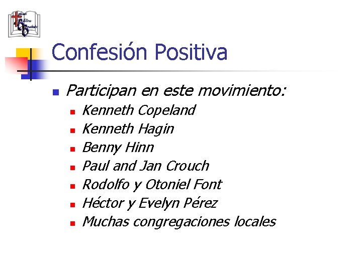 Confesión Positiva n Participan en este movimiento: n n n n Kenneth Copeland Kenneth