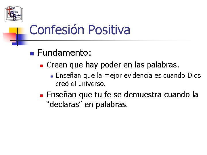 Confesión Positiva n Fundamento: n Creen que hay poder en las palabras. n n