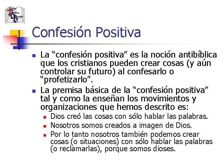 Confesión Positiva n n La “confesión positiva” es la noción antibíblica que los cristianos