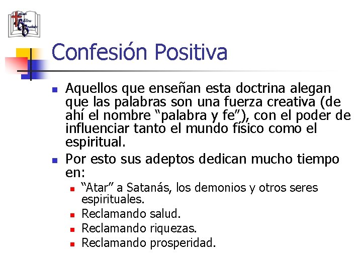 Confesión Positiva n n Aquellos que enseñan esta doctrina alegan que las palabras son