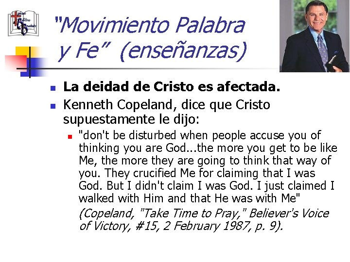 “Movimiento Palabra y Fe” (enseñanzas) n n La deidad de Cristo es afectada. Kenneth