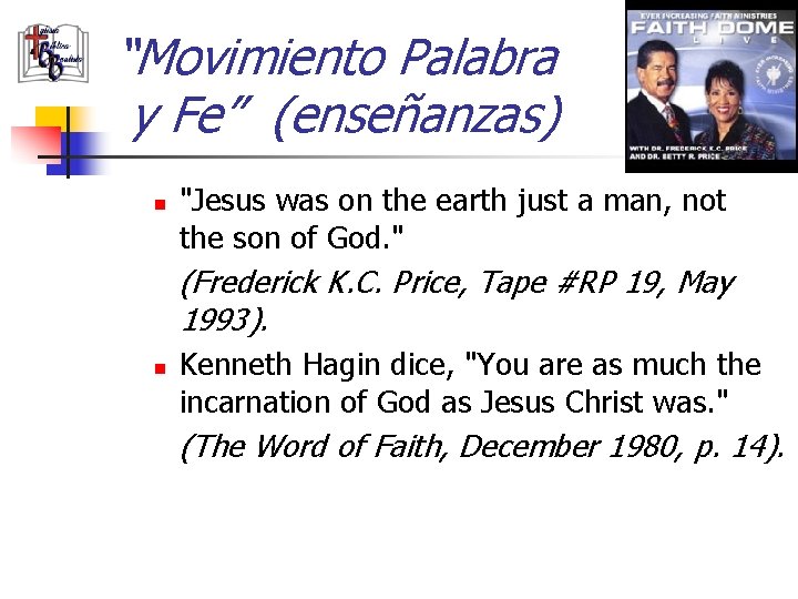 “Movimiento Palabra y Fe” (enseñanzas) n "Jesus was on the earth just a man,