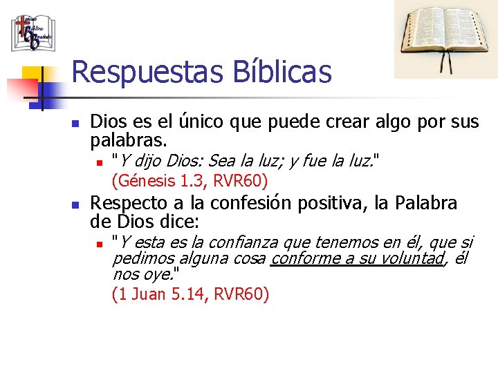 Respuestas Bíblicas n Dios es el único que puede crear algo por sus palabras.