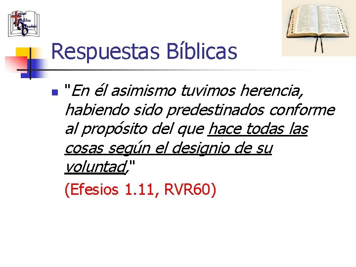 Respuestas Bíblicas n "En él asimismo tuvimos herencia, habiendo sido predestinados conforme al propósito