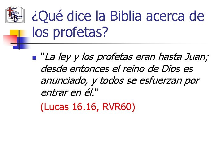 ¿Qué dice la Biblia acerca de los profetas? n "La ley y los profetas