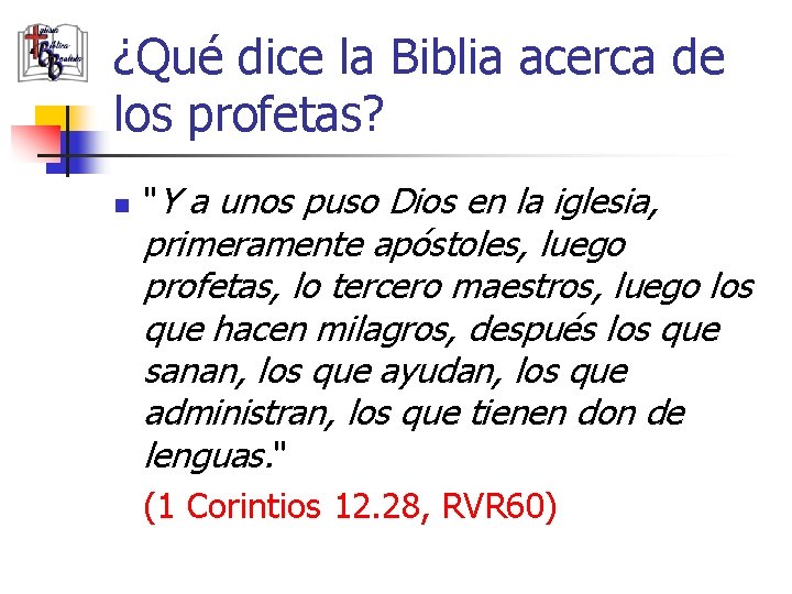 ¿Qué dice la Biblia acerca de los profetas? n "Y a unos puso Dios