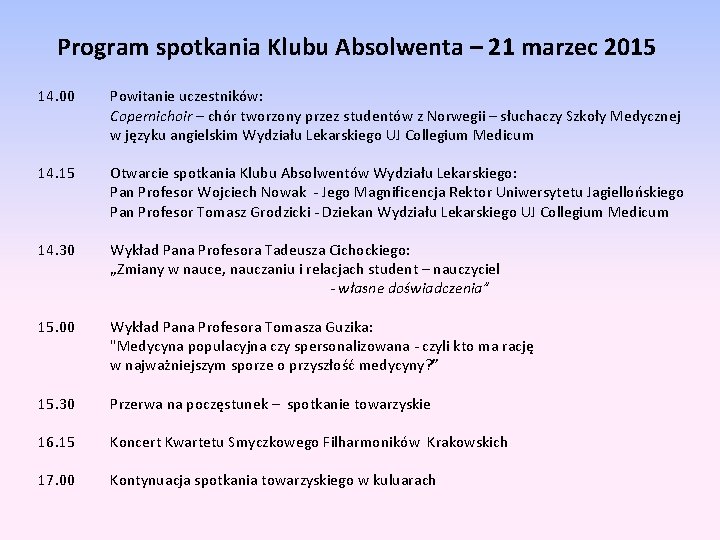 Program spotkania Klubu Absolwenta – 21 marzec 2015 14. 00 Powitanie uczestników: Copernichoir –