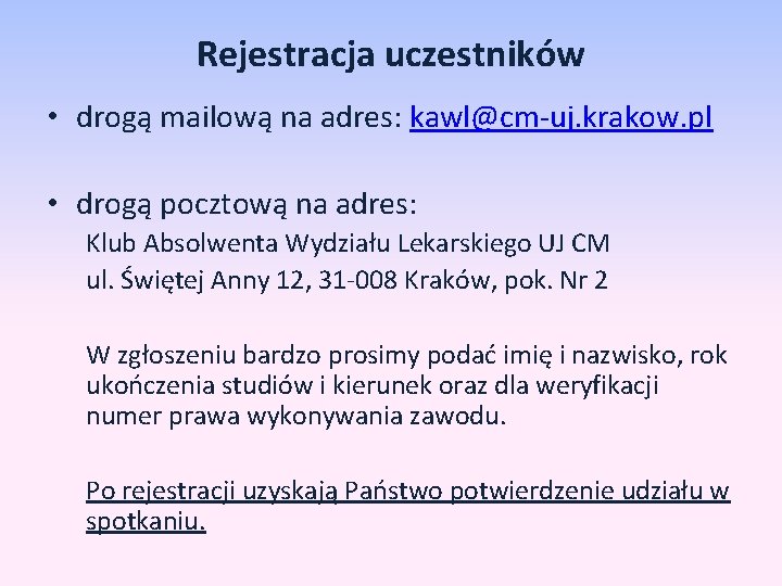 Rejestracja uczestników • drogą mailową na adres: kawl@cm-uj. krakow. pl • drogą pocztową na