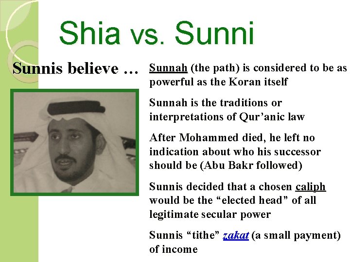 Shia vs. Sunnis believe … Sunnah (the path) is considered to be as powerful