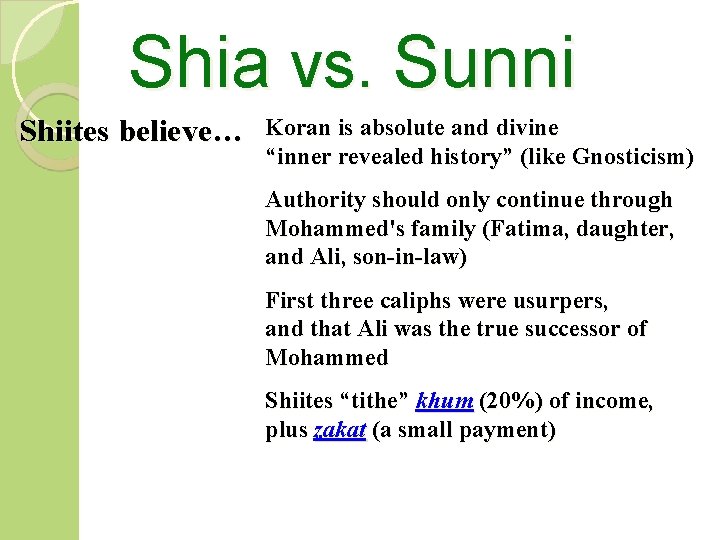 Shia vs. Sunni Shiites believe… Koran is absolute and divine “inner revealed history” (like