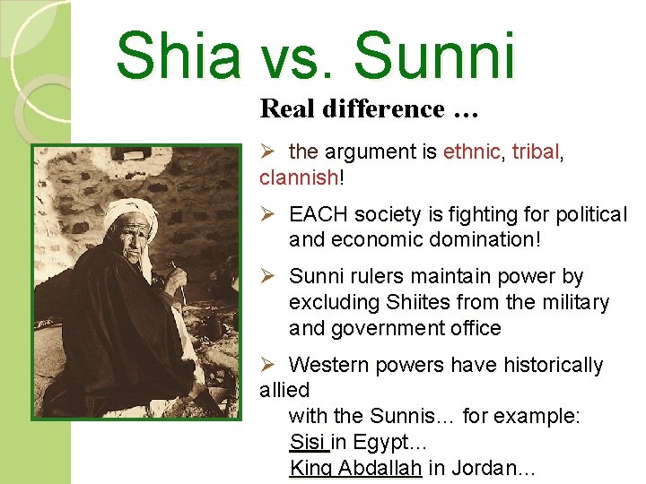 Shia vs. Sunni Real difference … Ø the argument is ethnic, tribal, clannish! Ø