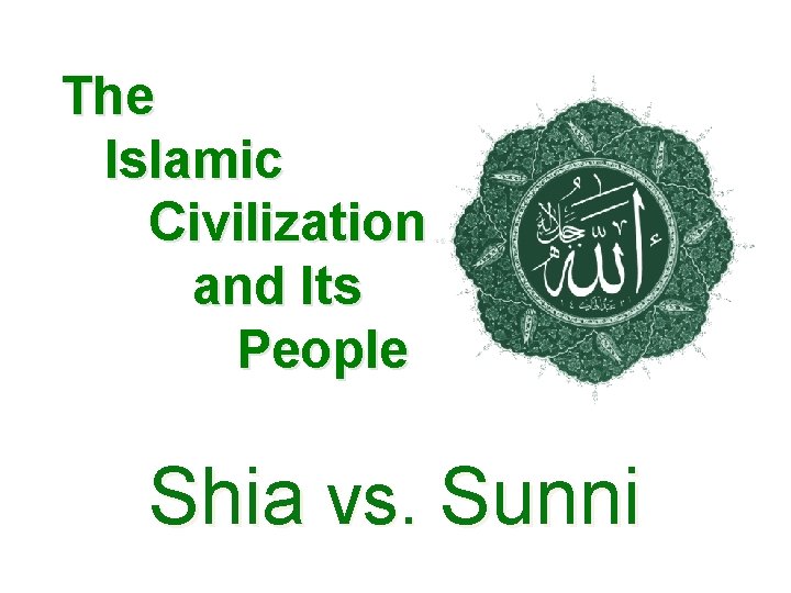 Ccc The Islamic Civilization and Its People Shia vs. Sunni 