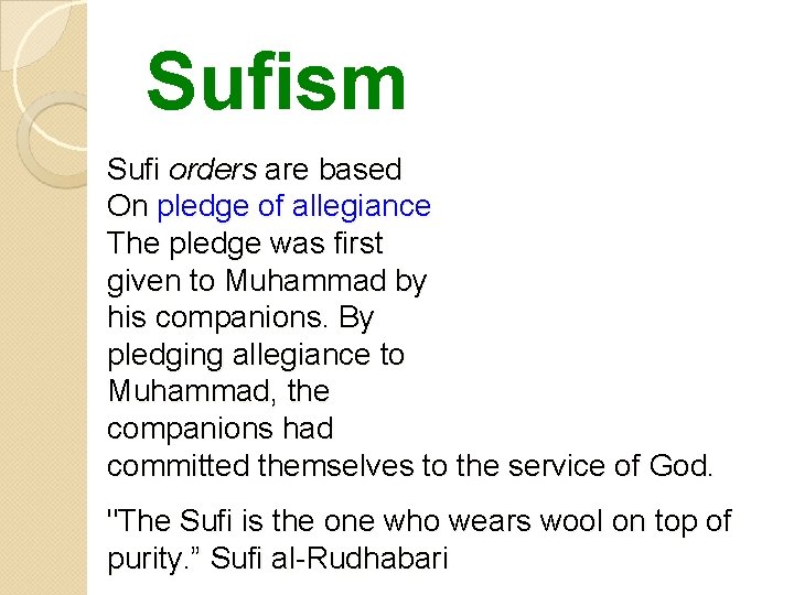 Sufism Sufi orders are based On pledge of allegiance The pledge was first given