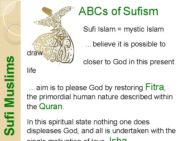ABCs of Sufism Sufi Islam = mystic Islam Sufi Muslims …believe it is possible