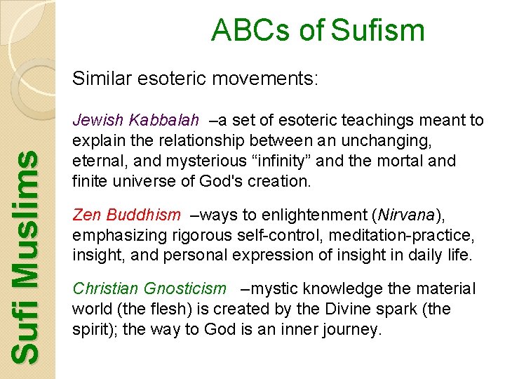 ABCs of Sufism Sufi Muslims Similar esoteric movements: Jewish Kabbalah –a set of esoteric