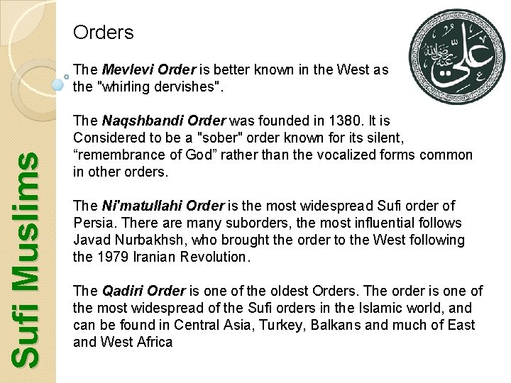 Orders Sufi Muslims The Mevlevi Order is better known in the West as the