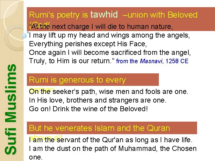 Sufi Muslims Rumi's poetry is tawhid –union with Beloved (God( “At the next charge