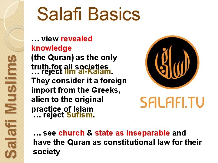 Salafi Muslims Salafi Basics … view revealed knowledge (the Quran) as the only truth