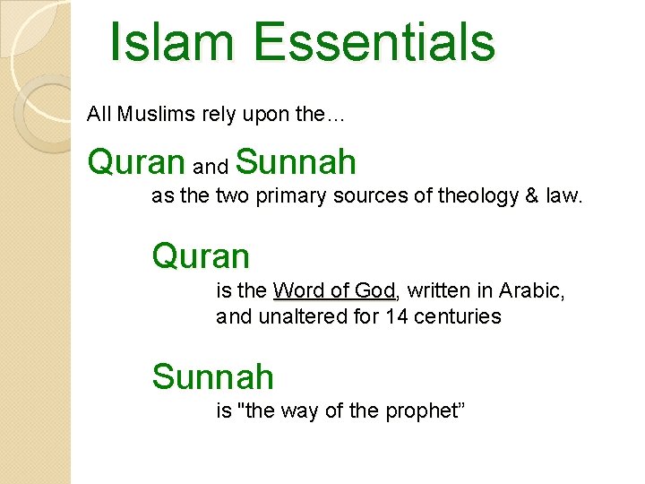 Islam Essentials All Muslims rely upon the… Quran and Sunnah as the two primary