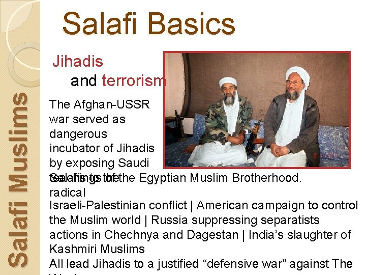Salafi Basics Salafi Muslims Jihadis and terrorism The Afghan-USSR war served as dangerous incubator