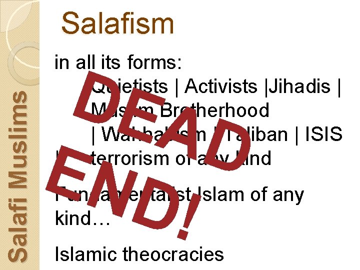 Salafi Muslims Salafism in all its forms: Quietists | Activists |Jihadis | Muslim Brotherhood