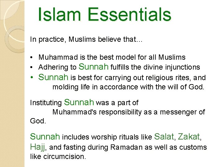 Islam Essentials In practice, Muslims believe that… • Muhammad is the best model for