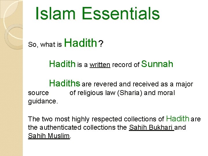 Islam Essentials So, what is Hadith ? Hadith is a written record of Sunnah