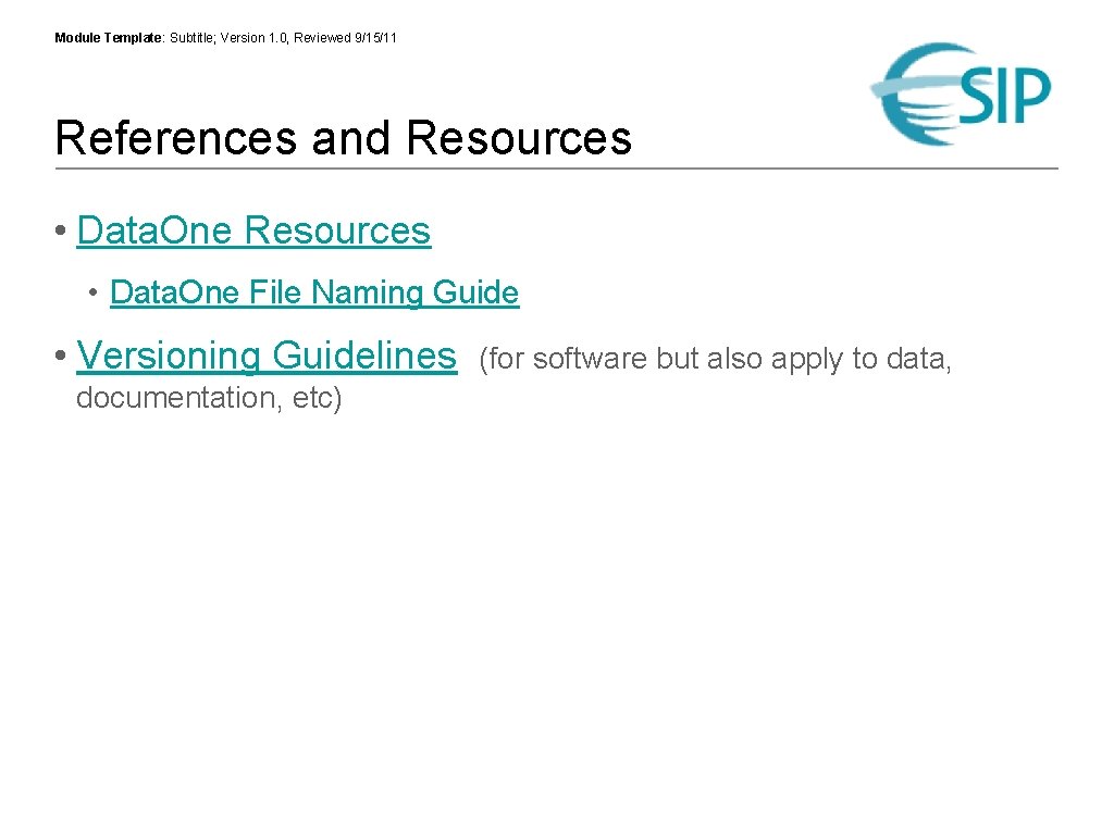 Module Template: Subtitle; Version 1. 0, Reviewed 9/15/11 References and Resources • Data. One